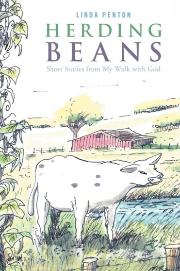 Herding Beans : Short Stories From My Walk With God by Linda Penton - Paperback