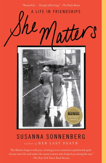 She Matters : A Life in Friendships by Susanna Sonnenberg - Paperback