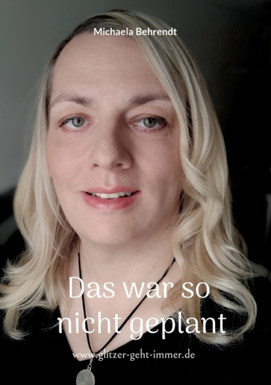 Das war so nicht geplant : www.glitzer-geht-immer.de by Michaela Behrendt - Paperback