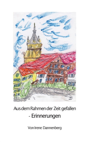 Aus dem Rahmen der Zeit gefallen : - Erinnerungen - by Irene Dannenberg - Paperback