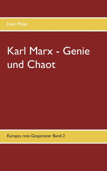 Karl Marx - Genie und Chaot : Europas rote Gespenster Band 2 by Hein Paler - Paperback