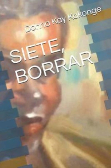 Siete, Borrar by Donna Kay Cindy Kakonge - Paperback