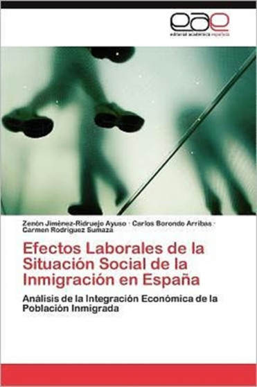 Efectos Laborales de la Situacion Social de la Inmigracion en Espana by Jimenez-Ridruejo Ayuso Zenon - Paperback
