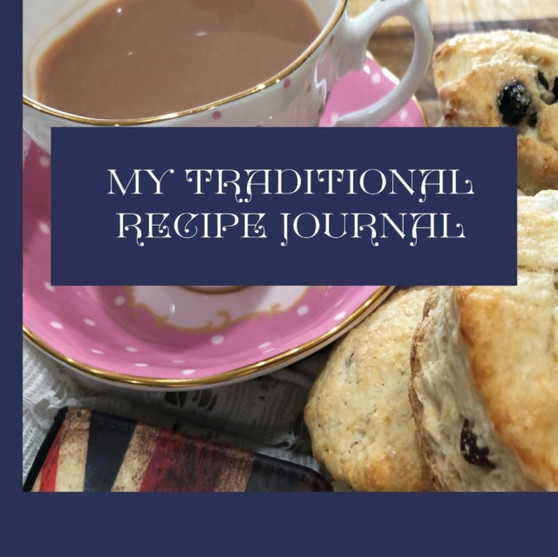 My Traditional Recipe Journal : to record and preserve your family recipe secrets by Tina Jesson - Paperback