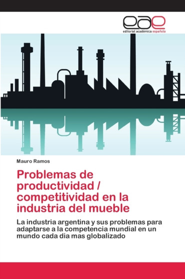 Problemas de productividad / competitividad en la industria del mueble by Mauro Ramos - Paperback