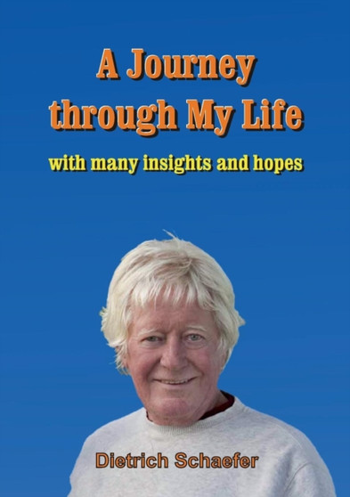 A Journey Through My Life by Dietrich Schaefer - Paperback
