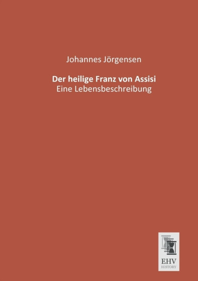 Der Heilige Franz Von Assisi by Johannes Jorgensen - Paperback