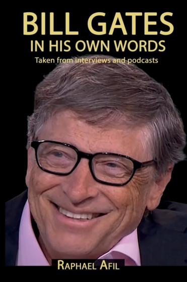 BILL GATES - In His Own Words by Raphael Afil - Paperback