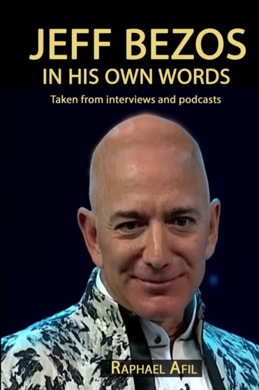 Jeff Bezos : In His Own Words by Raphael Afil - Paperback