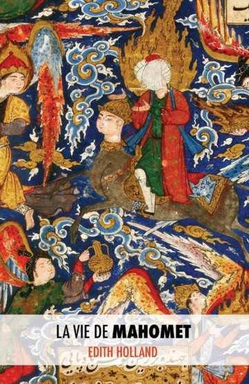 La Vie de Mahomet by Edith Holland - Paperback