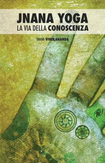 Jnana Yoga : La Via Della Conoscenza by Swami Vivekananda - Paperback