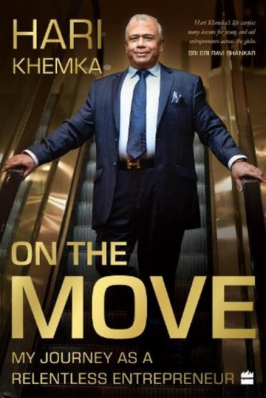 On the Move: : My Journey as a Serial Entrepreneur by Hari Khemka - Hardback