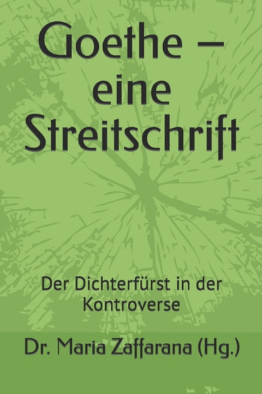 Goethe - eine Streitschrift : Der Dichterfurst in der Kontroverse by Maria Zaffarana - Paperback