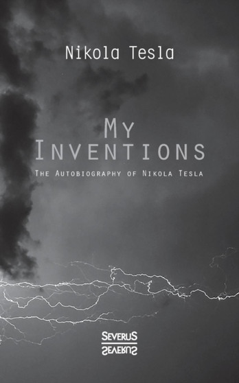 My Inventions : The Autobiography of Nikolas Tesla by Nikola Tesla - Paperback