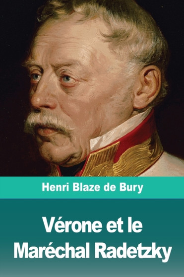 Verone et le Marechal Radetzky by Henri Blaze De Bury - Paperback