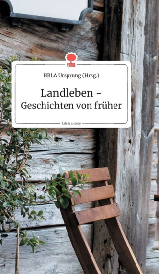 Landleben - Geschichten von fruher. Life is a Story - story.one by Hbla Ursprung - Hardback