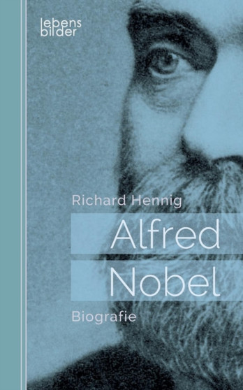 Alfred Nobel : Biografie by Richard Hennig - Paperback