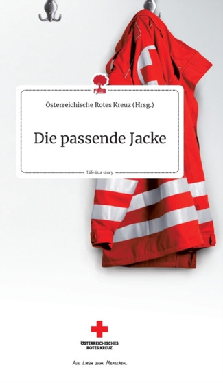 Die passende Jacke. Life is a Story - story.one by Osterreichisches Rotes Kreuz - Hardback