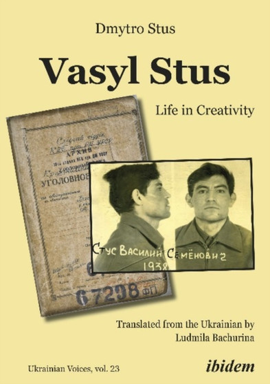 Vasyl Stus : Life in Creativity by Dmytro Stus - Paperback