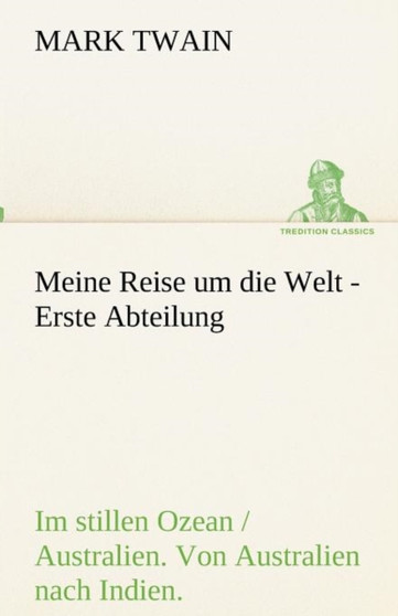 Meine Reise Um Die Welt - Erste Abteilung by Mark Twain - Paperback