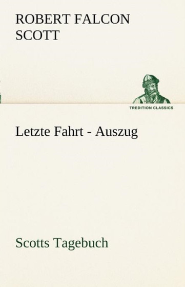 Letzte Fahrt - Auszug by Captain Robert Falcon Scott - Paperback
