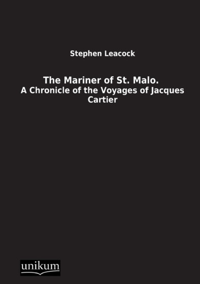 The Mariner of St. Malo. by Stephen Leacock - Paperback