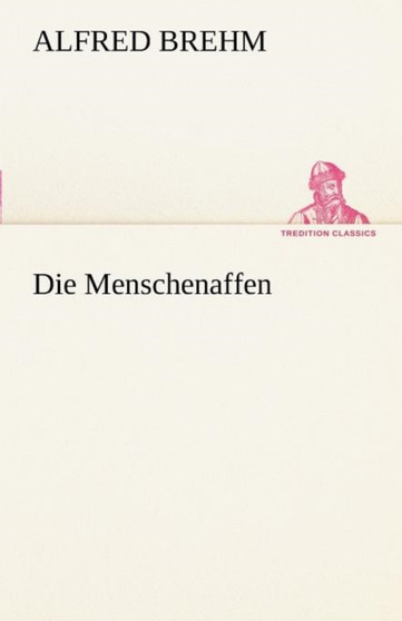Die Menschenaffen by Alfred Edmund 1829-1884 Brehm - Paperback