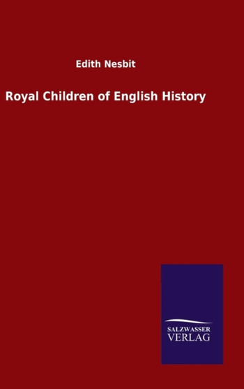 Royal Children of English History by Edith Nesbit - Hardback
