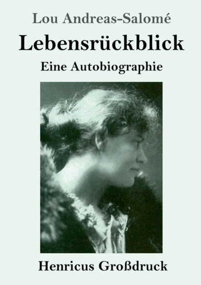 Lebensruckblick (Grossdruck) : Eine Autobiographie by Lou Andreas-Salome - Paperback