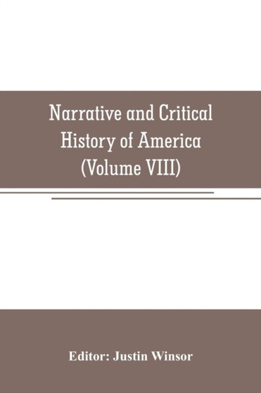 Narrative and Critical History of America (Volume VIII) by Justin Winsor - Paperback