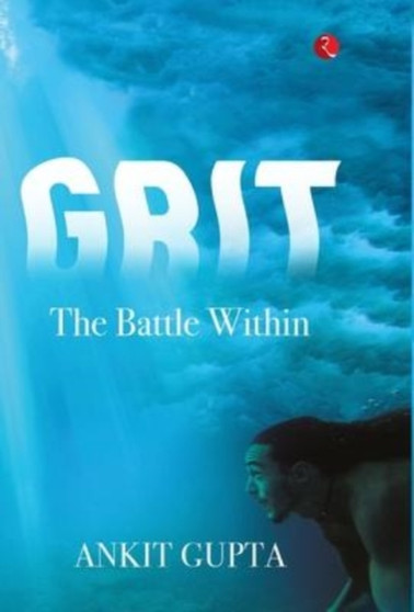 GRIT THE BATTLE WITHIN - by GUPTA ANKIT GUPTA - Hardback