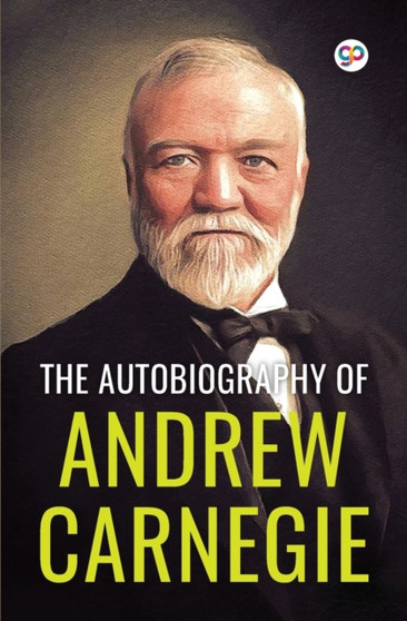 The Autobiography of Andrew Carnegie (General Press) by Andrew Carnegie - Paperback