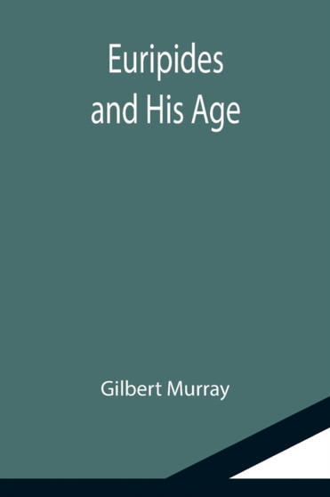 Euripides and His Age by Gilbert Murray - Paperback Euripides and His Age by Gilbert Murray - Paperback