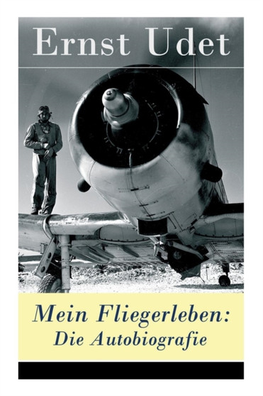 Mein Fliegerleben : Die Autobiografie by Ernst Udet - Paperback