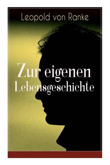 Zur eigenen Lebensgeschichte : Autobiographische Aufsatze by Leopold Von Ranke - Paperback