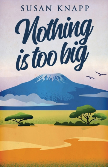 Nothing Is Too Big by Susan Knapp - Paperback