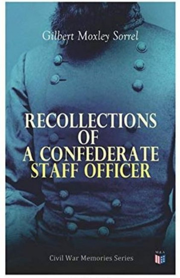 Recollections of a Confederate Staff Officer : Civil War Memories Series by Gilbert Moxley Sorrel - Paperback
