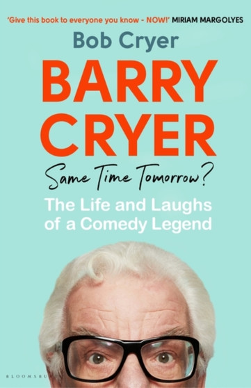 Barry Cryer: Same Time Tomorrow? : The Life and Laughs of a Comedy Legend by Cryer Bob Cryer - Paperback