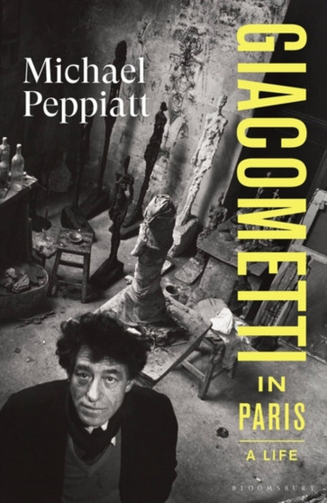 Giacometti in Paris : A Life by Peppiatt Michael Peppiatt - Paperback