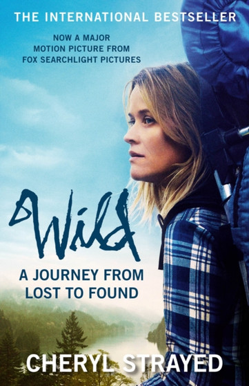 Wild : A Journey from Lost to Found by Cheryl Strayed - Paperback