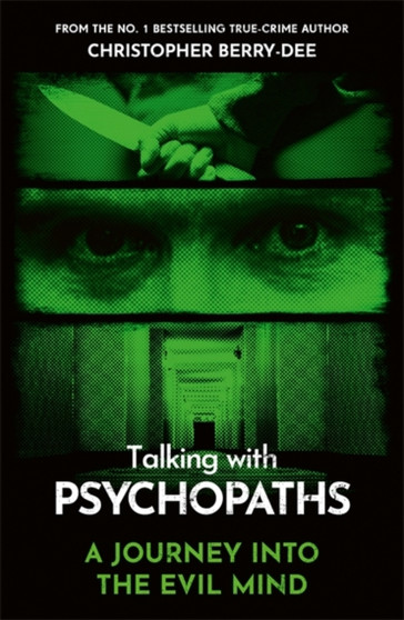 Talking With Psychopaths - A journey into the evil mind : From the No.1 bestselling true crime author by Christopher Berry-Dee - Paperback
