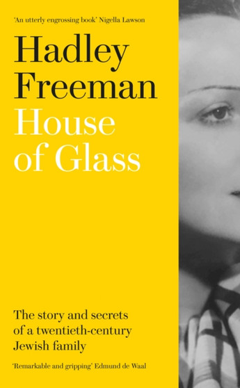 House of Glass : The Story and Secrets of a Twentieth-Century Jewish Family by Hadley Freeman - Hardback