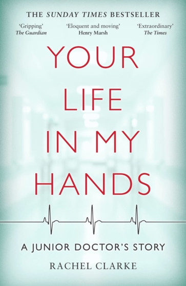 Your Life In My Hands - a Junior Doctor's Story by Rachel Clarke - Paperback