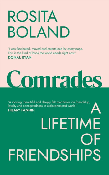 Comrades : A Lifetime of Friendships by Rosita Boland - Hardback