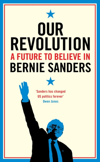 Our Revolution : A Future to Believe in by Bernie Sanders - Hardback