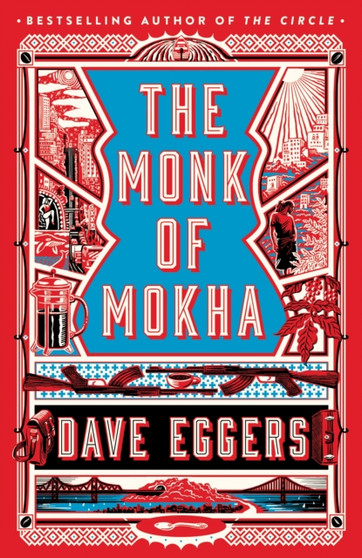 The Monk of Mokha by Dave Eggers - Hardback