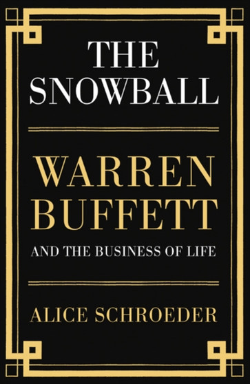 The Snowball : Warren Buffett and the Business of Life by Alice Schroeder - Hardback