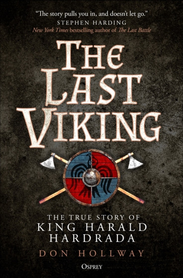 The Last Viking : The True Story of King Harald Hardrada by Don Hollway - Hardback