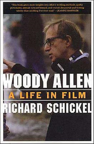 Woody Allen : A Life in Film by Richard Schickel - Paperback
