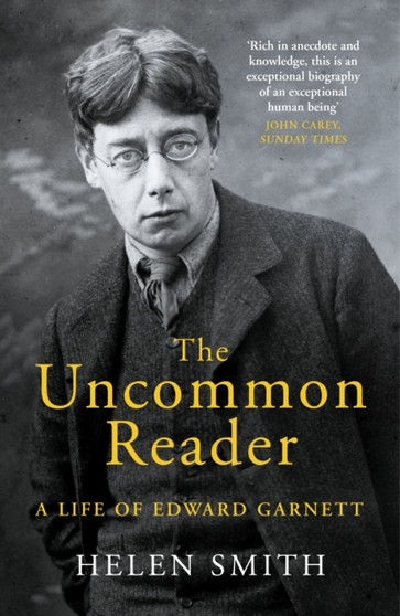 The Uncommon Reader : A Life of Edward Garnett by Helen Smith - Paperback